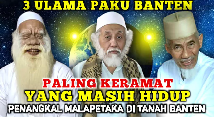 3 Ulama Paku Bumi Banten, Penangkal Malapetaka Tanah Banten