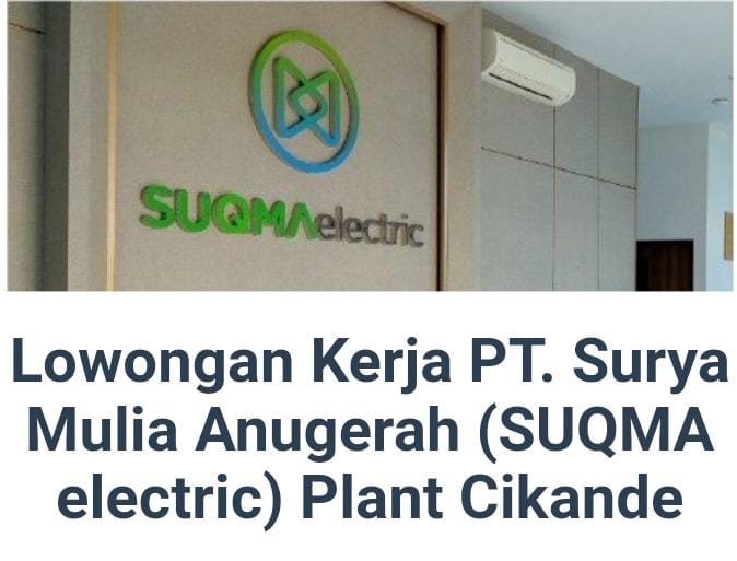 Terbaru! Lowongan Kerja PT Surya Mulia Anugerah (SUQMA Electric) Plant Cikande