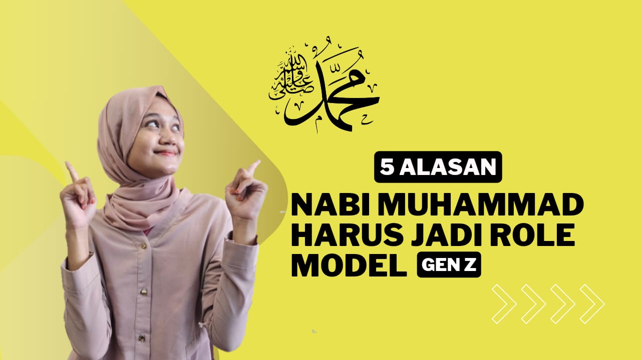 Inilah 5 Alasan kenapa Nabi Muhammad Harus Jadi Role Model Gen Z