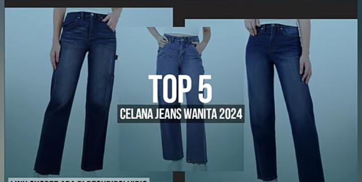 5 Celana Jeans Wanita yang Populer di Tahun 2024, Model Mana yang Paling Kamu Suka?