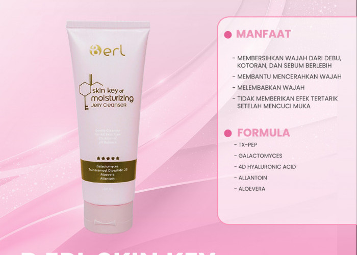 Wajah Bersih, Lembap, dan Cerah Mulai dari B Erl Skin Key of moisturizing Jelly Cleanser