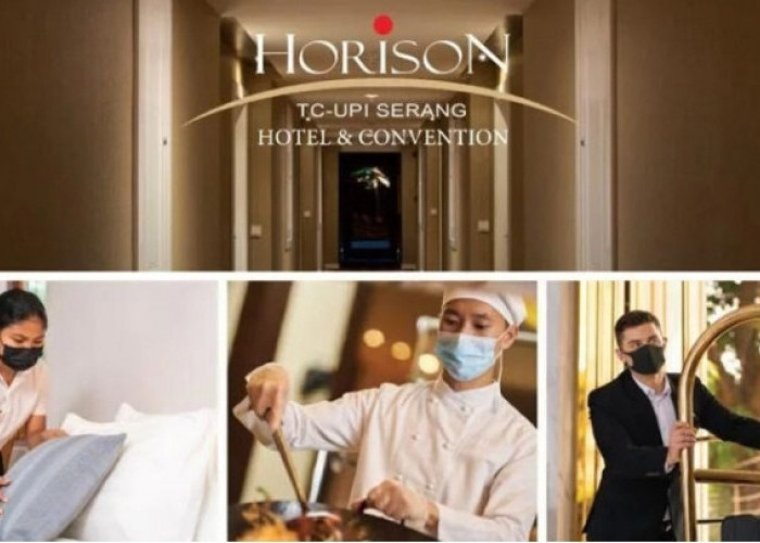 Info Lowongan Kerja Oktober 2024 Hotel Horison TC UPI Serang, Kirim Surat Lamaranmu Sebelum Tanggal Ini