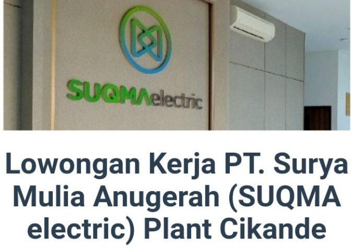 Terbaru! Lowongan Kerja PT Surya Mulia Anugerah (SUQMA Electric) Plant Cikande