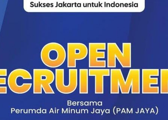 Lowongan Kerja Bagi Kamu yang Berminat di 2 Posisi PAM Jaya: Berikut Informasi Lengkapnya!