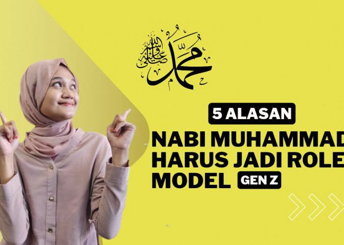 Inilah 5 Alasan kenapa Nabi Muhammad Harus Jadi Role Model Gen Z