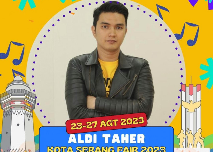 Aldi Taher Akan Menjajah Kota Serang Fair 2023 Pada Tanggal Ini