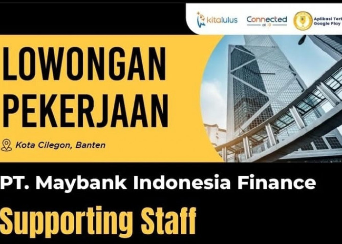 Info Lowongan Kerja Terbaru PT Maybank Indonesia Finance Cilegon untuk Lulusan SMA,SMK: Diutamakan Laki Laki