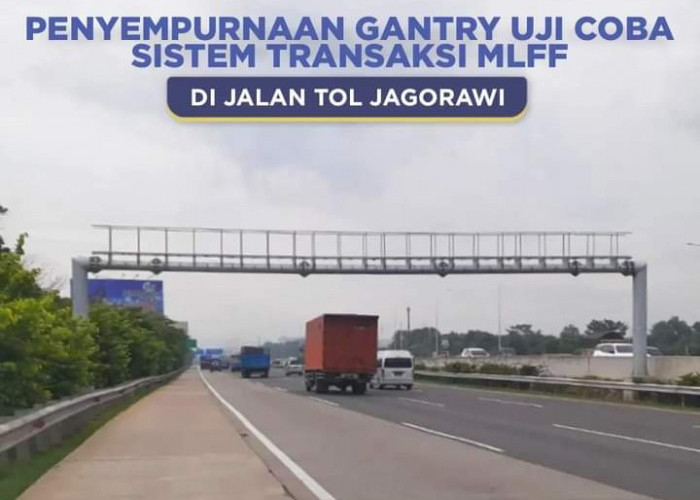 Inilah MLFF, Teknologi Bayar Tol Nontunai Nirsentuh Yang Mulai Diujicoba