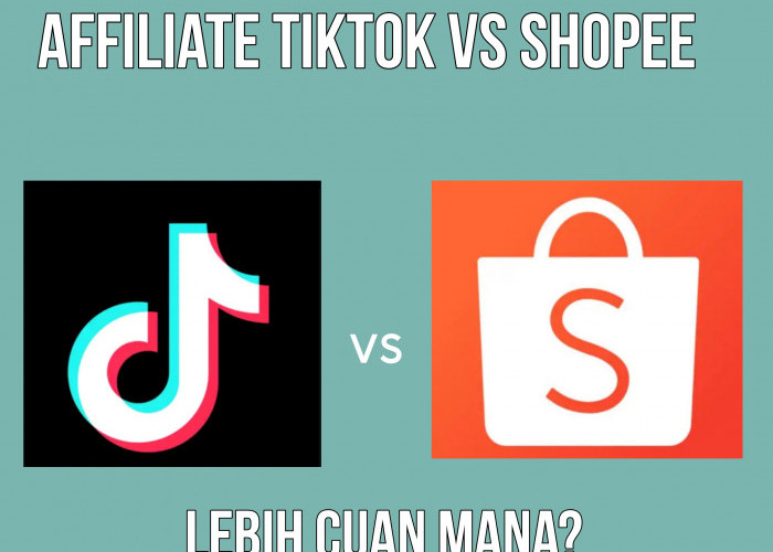 Lebih Cuan Mana Affiliate TikTok atau Shopee? Ini Perbedaannya