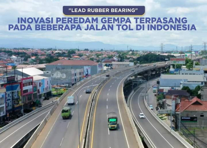 Apa Itu Lead Rubber Bearing? Teknologi Jembatan Tol agar Tahan Gempa 