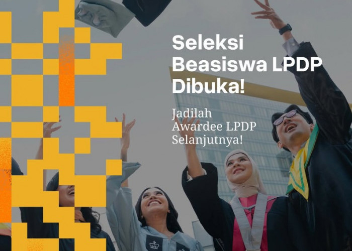 Jadwal Pendaftaran Beasiswa LPDP Tahap 1, Simak Info Lengkapnya